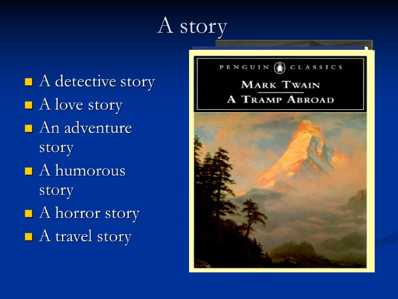 A story A detective story A love story An adventure story A humorous story